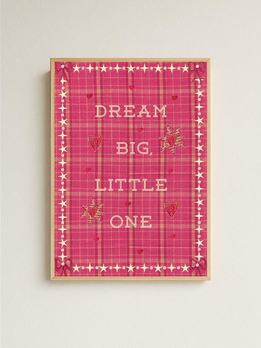 Dream Big, Little One Print